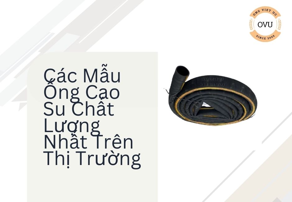 Các Mẫu Ống Cao Su Chất Lượng Nhất Trên Thị Trường