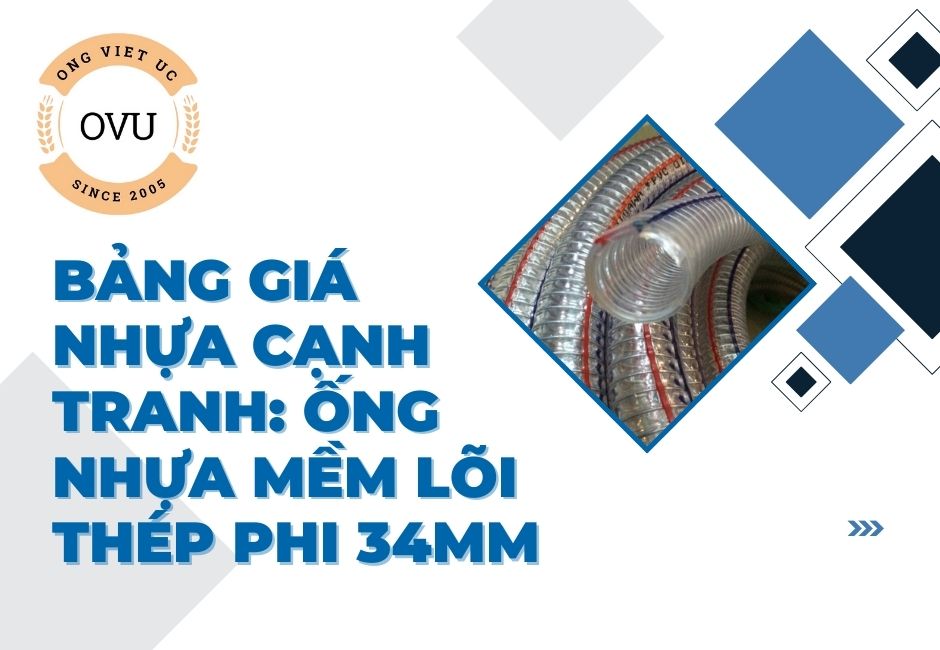Bảng giá nhựa cạnh tranh: Ống nhựa mềm lõi thép phi 34mm