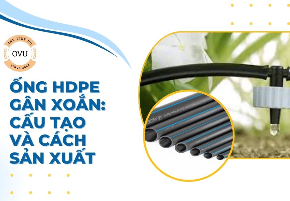 Ống HDPE Gân Xoắn: Cấu Tạo Và Cách Sản Xuất