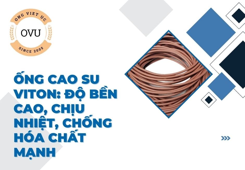 Ống cao su Viton: Độ bền cao, chịu nhiệt, chống hóa chất mạnh