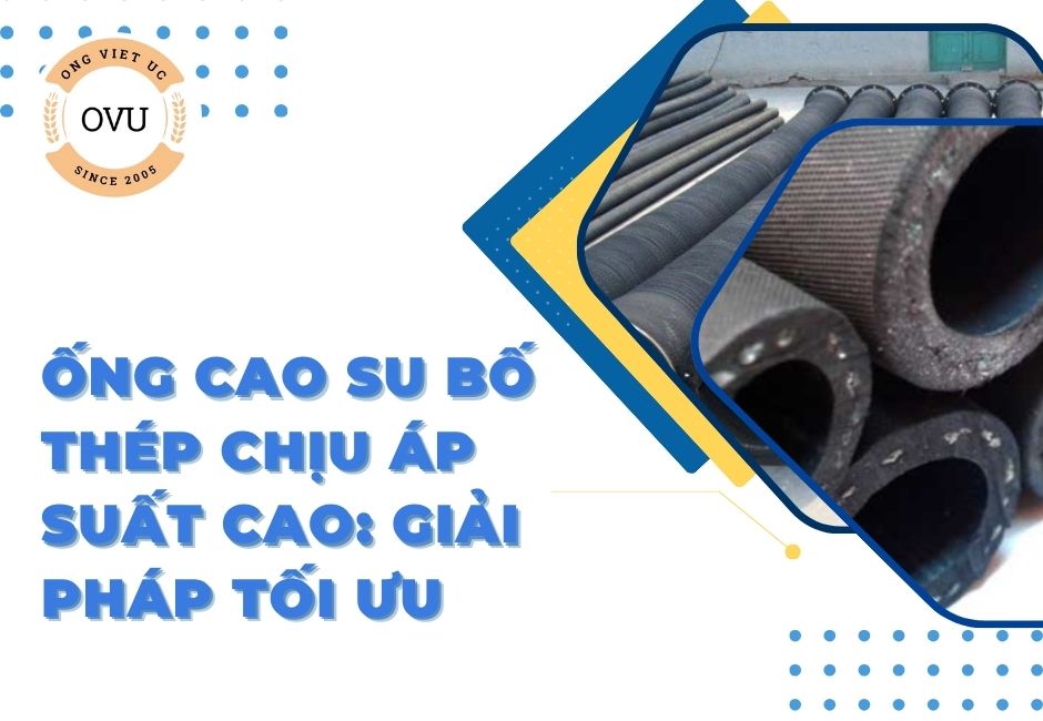 Ống Cao Su Bố Thép Chịu Áp Suất Cao: Giải Pháp Tối Ưu