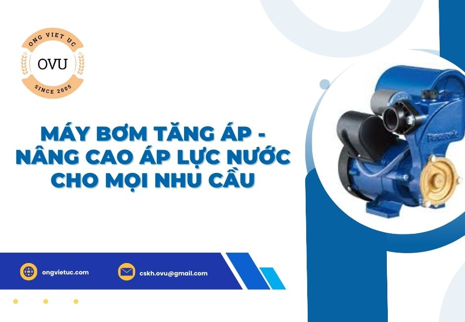Máy bơm tăng áp - Nâng cao áp lực nước cho mọi nhu cầu
