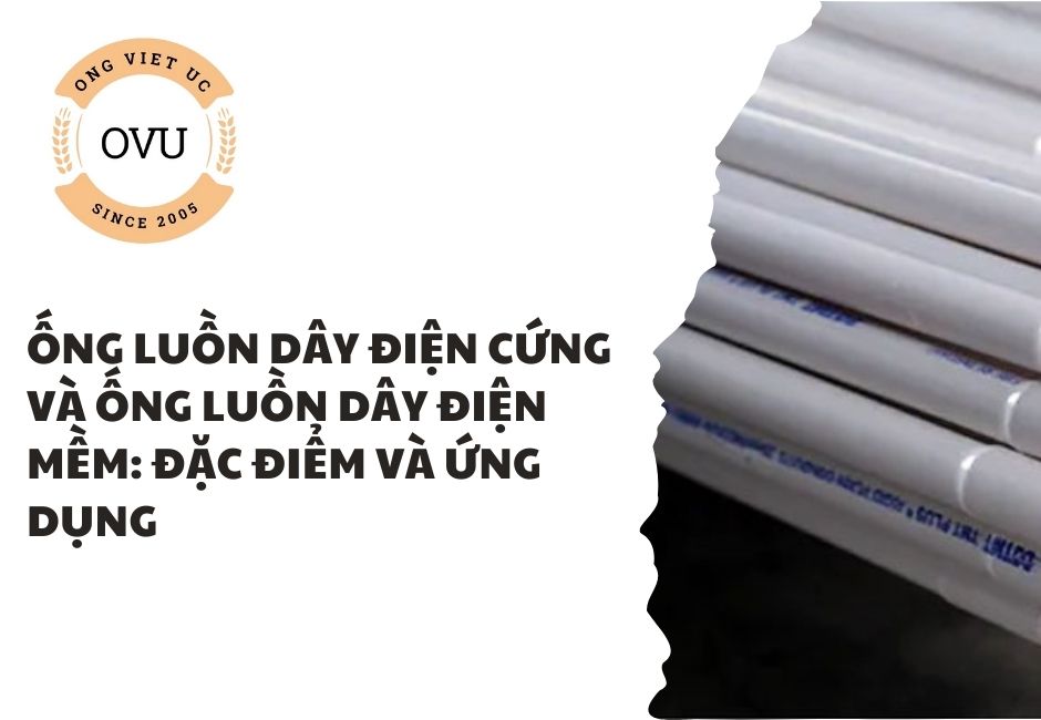 Ống Luồn Dây Điện Cứng Và Ống Luồn Dây Điện Mềm: Đặc Điểm Và Ứng Dụng