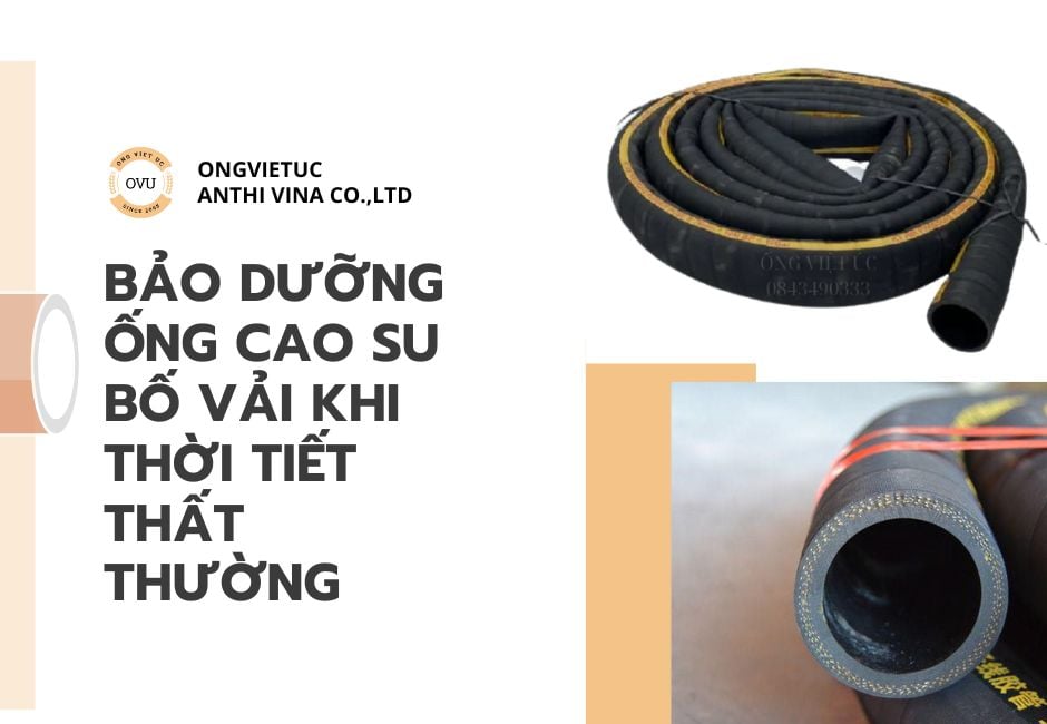 Bảo dưỡng ống cao su bố vải khi thời tiết thất thường