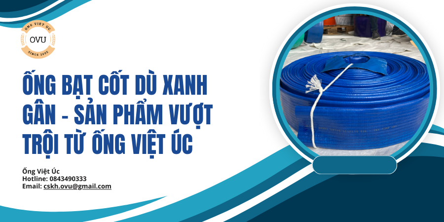 Ống Bạt Cốt Dù Xanh Gân - Sản Phẩm Vượt Trội Từ Ống Việt Úc