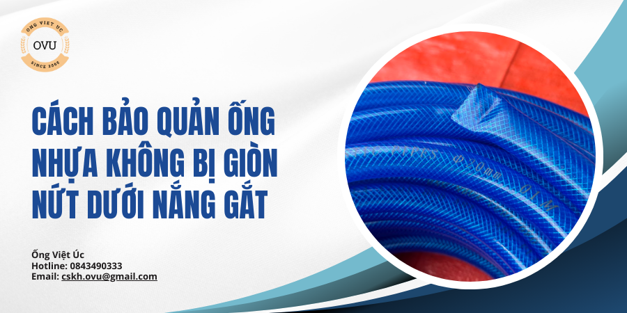 Cách bảo quản ống nhựa không bị giòn nứt dưới nắng gắt