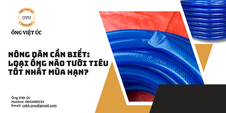 Nông dân cần biết: Loại ống nào tưới tiêu tốt nhất mùa hạn?