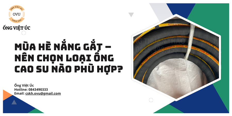 Mùa hè nắng gắt – Nên chọn loại ống cao su nào phù hợp?