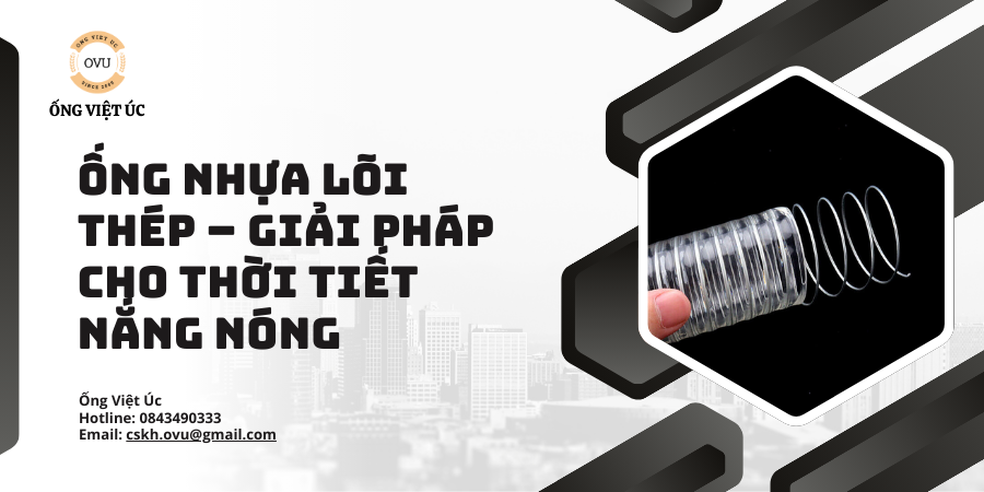 Ống nhựa lõi thép – Giải pháp cho thời tiết nắng nóng