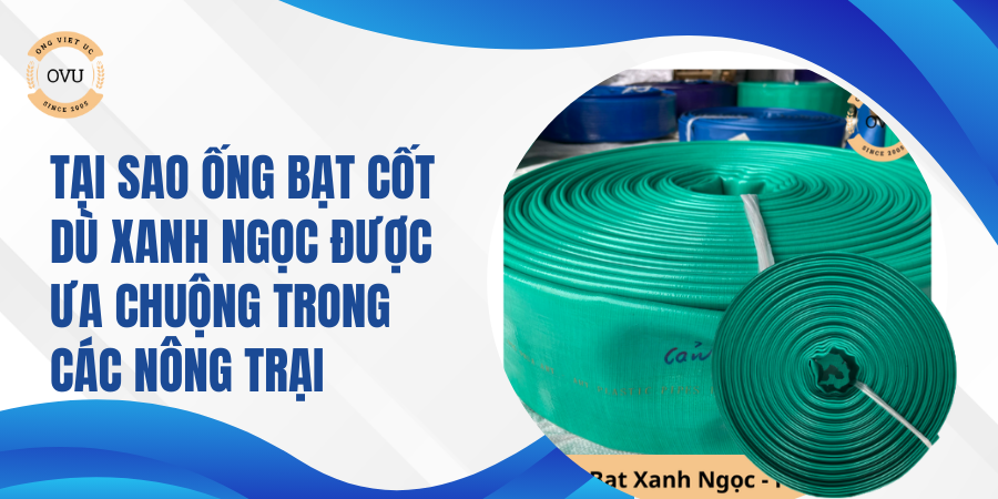 Tại Sao Ống Bạt Cốt Dù Xanh Ngọc Được Ưa Chuộng Trong Các Nông Trại