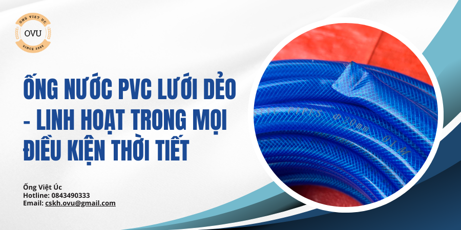 Ống nước PVC lưới dẻo – Linh hoạt trong mọi điều kiện thời tiết