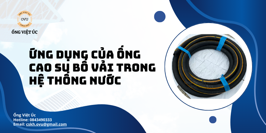 Ứng Dụng Của Ống Cao Su Bố Vải Trong Hệ Thống Nước