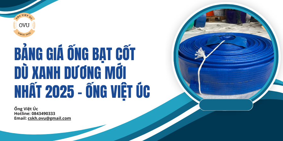 Bảng Giá Ống Bạt Cốt Dù Xanh Dương Mới Nhất 2025 – Ống Việt Úc