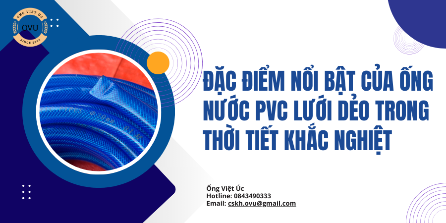 Đặc điểm nổi bật của ống nước PVC lưới dẻo trong thời tiết khắc nghiệt