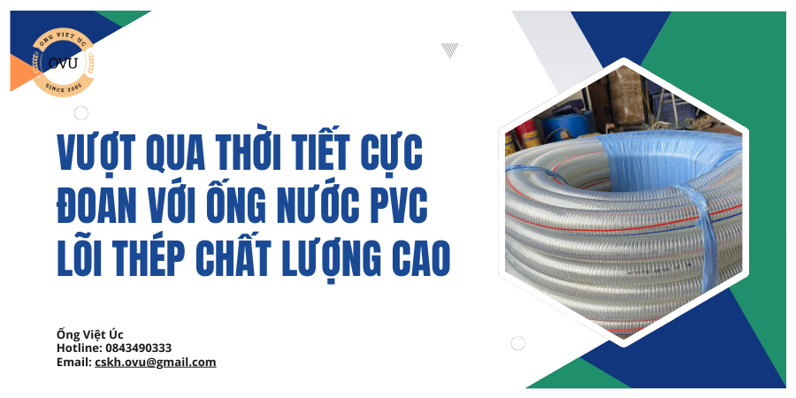 Vượt qua thời tiết cực đoan với ống nước PVC lõi thép chất lượng cao