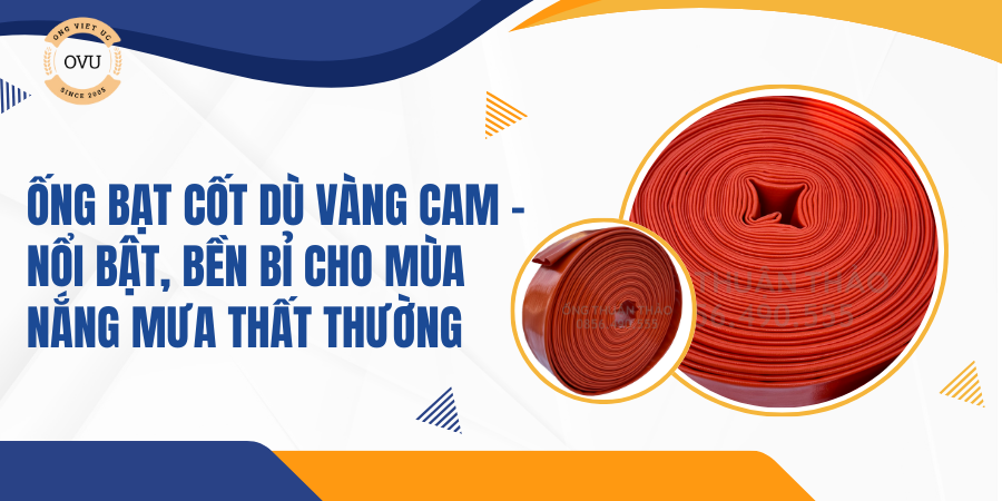 Ống bạt cốt dù vàng cam – Nổi bật, bền bỉ cho mùa nắng mưa thất thường