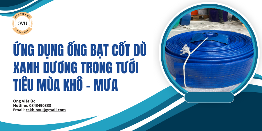 Ứng dụng ống bạt cốt dù xanh dương trong tưới tiêu mùa khô – mưa