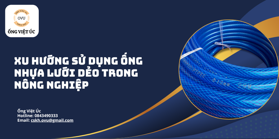 Xu Hướng Sử Dụng Ống Nhựa Lưới Dẻo Trong Nông Nghiệp