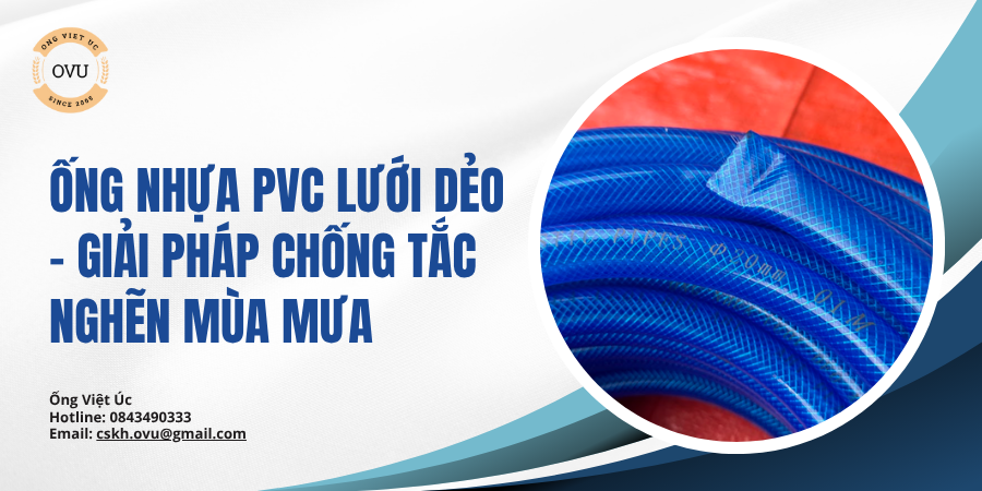 Ống Nhựa PVC Lưới Dẻo – Giải Pháp Chống Tắc Nghẽn Mùa Mưa
