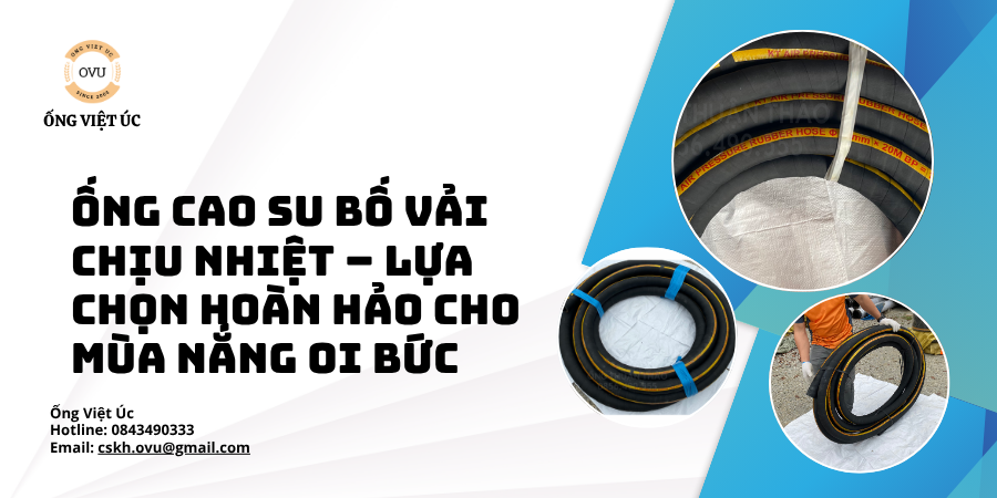 Ống Cao Su Bố Vải Chịu Nhiệt – Lựa Chọn Hoàn Hảo Cho Mùa Nắng Oi Bức