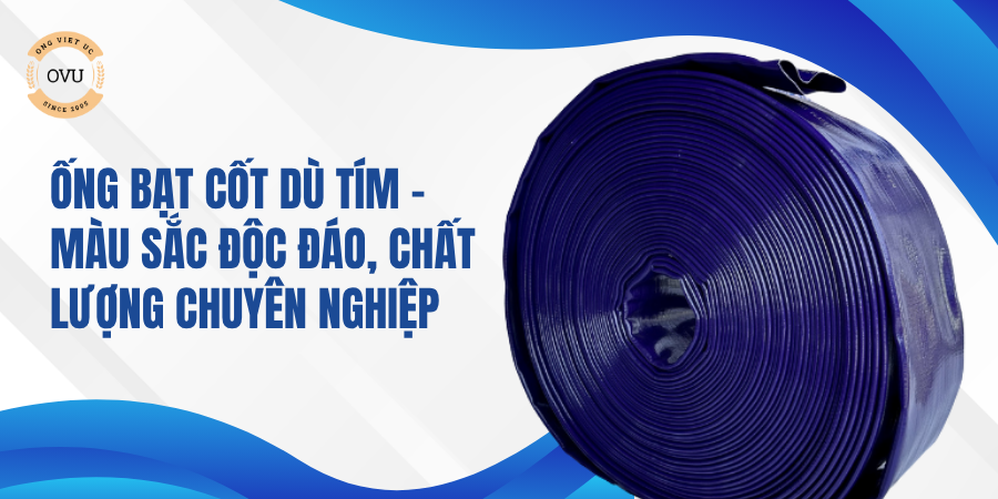 Ống bạt cốt dù tím – Màu sắc độc đáo, chất lượng chuyên nghiệp