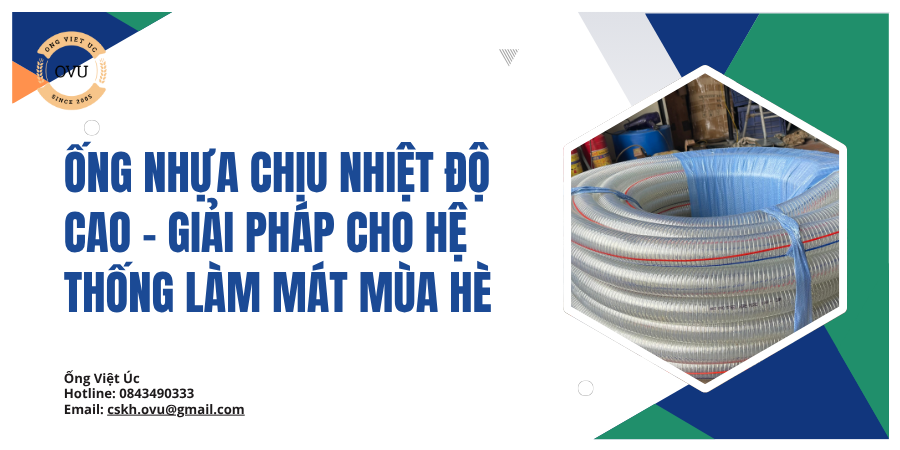 Ống nhựa chịu nhiệt độ cao – Giải pháp cho hệ thống làm mát mùa hè
