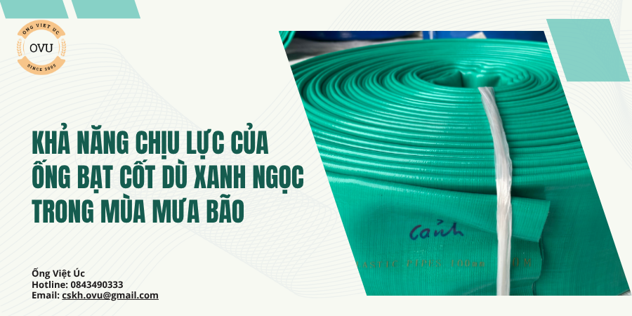 Khả năng chịu lực của ống bạt cốt dù xanh ngọc trong mùa mưa bão