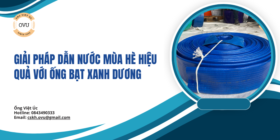 Giải pháp dẫn nước mùa hè hiệu quả với ống bạt xanh dương