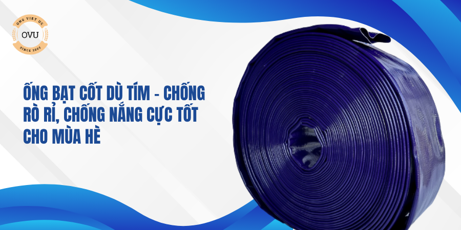 Ống bạt cốt dù tím – Chống rò rỉ, chống nắng cực tốt cho mùa hè