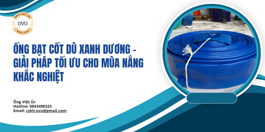 Ống Bạt Cốt Dù Xanh Dương – Giải Pháp Tối Ưu Cho Mùa Nắng Khắc Nghiệt