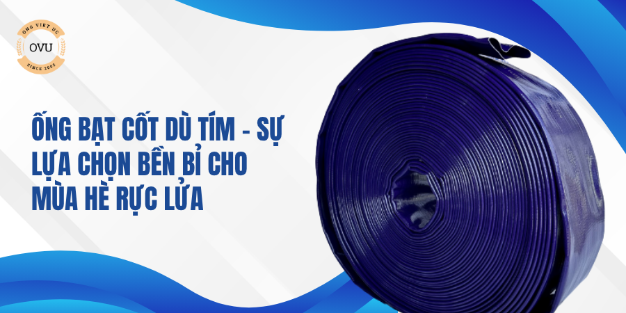 Ống Bạt Cốt Dù Tím – Sự Lựa Chọn Bền Bỉ Cho Mùa Hè Rực Lửa