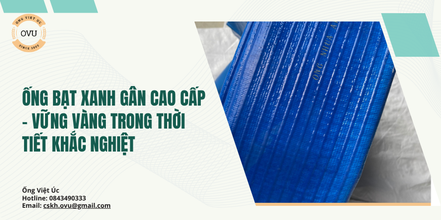 Ống Bạt Xanh Gân Cao Cấp – Vững Vàng Trong Thời Tiết Khắc Nghiệt