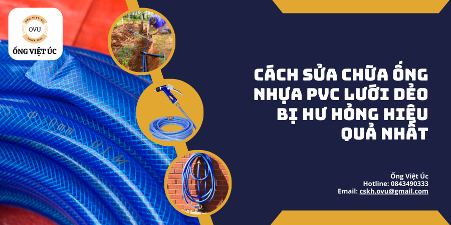 Cách Sửa Chữa Ống Nhựa PVC Lưới Dẻo Bị Hư Hỏng Hiệu Quả Nhất