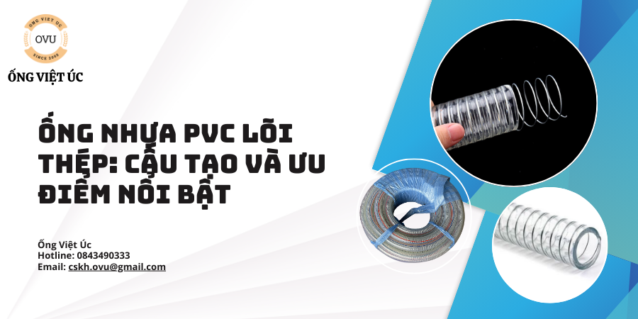 Ống nhựa PVC lõi thép: Cấu tạo và ưu điểm nổi bật