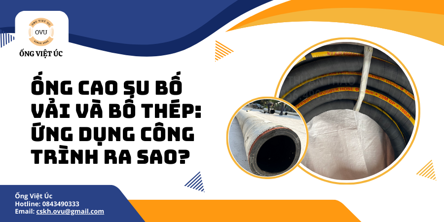 Ống Cao Su Bố Vải và Bố Thép: Ứng Dụng Công Trình Ra Sao?