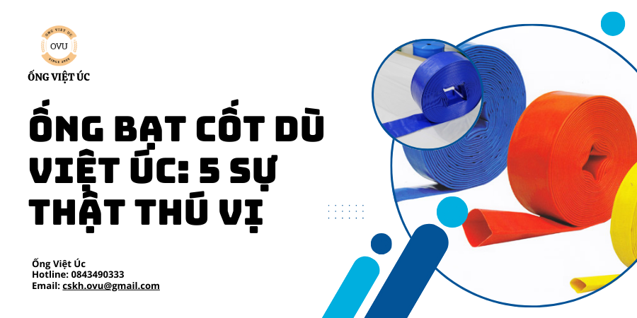 Ống Bạt Cốt Dù Việt Úc: 5 Sự Thật Thú Vị