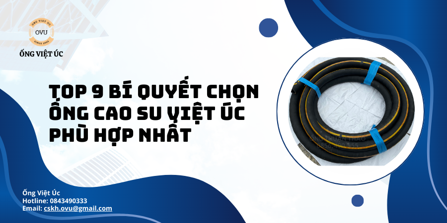 TOP 9 Bí Quyết Chọn Ống Cao Su Việt Úc Phù Hợp Nhất