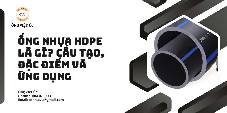 Ống Nhựa HDPE Là Gì? Cấu Tạo, Đặc Điểm Và Ứng Dụng