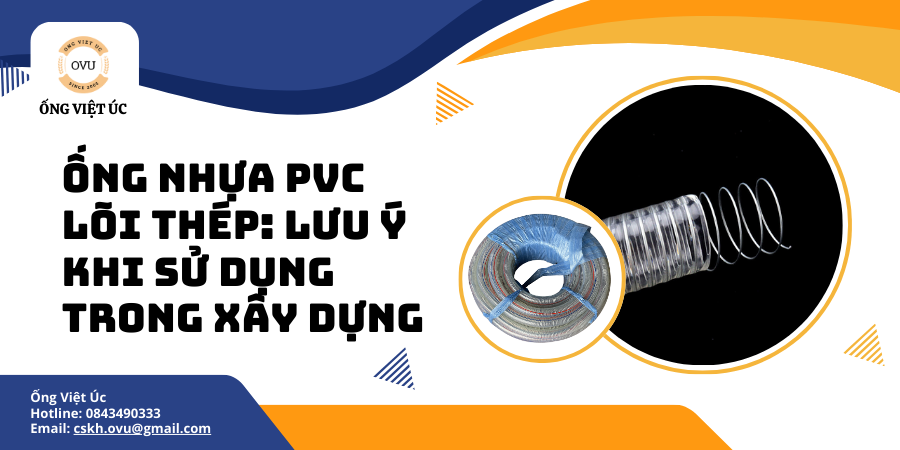 Ống Nhựa PVC Lõi Thép: Lưu Ý Khi Sử Dụng Trong Xây Dựng