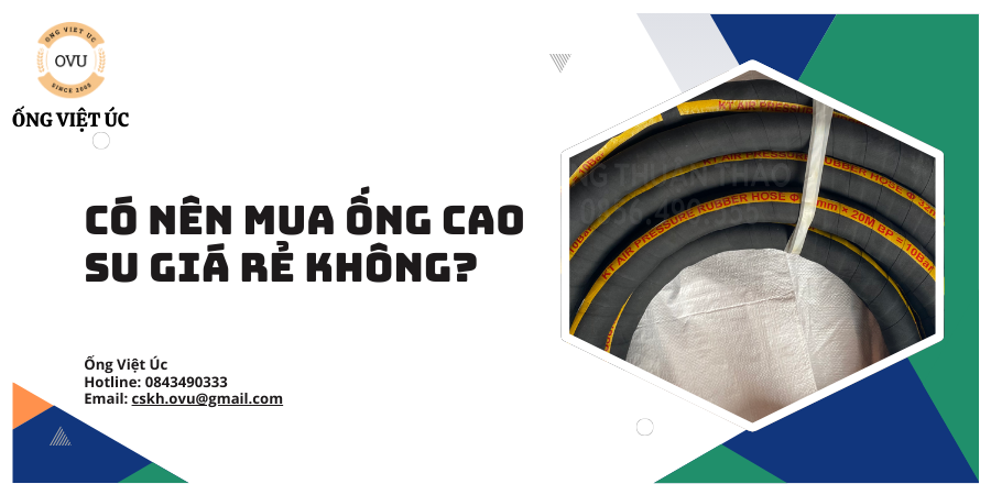 Có Nên Mua Ống Cao Su Giá Rẻ Không?