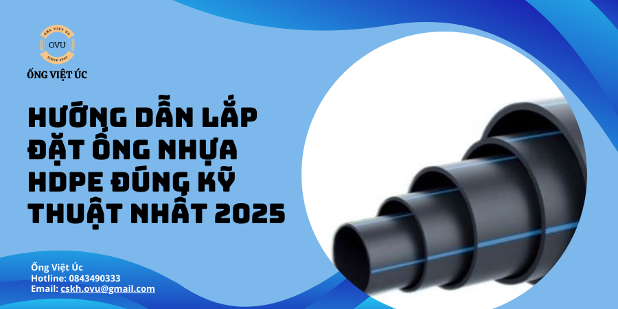 Hướng Dẫn Lắp Đặt Ống Nhựa HDPE Đúng Kỹ Thuật Nhất 2025
