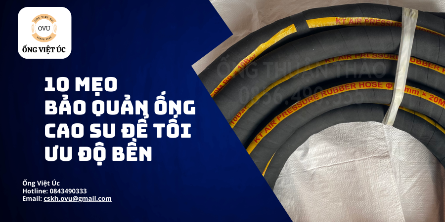 10 Mẹo Bảo Quản Ống Cao Su Để Tối Ưu Độ Bền