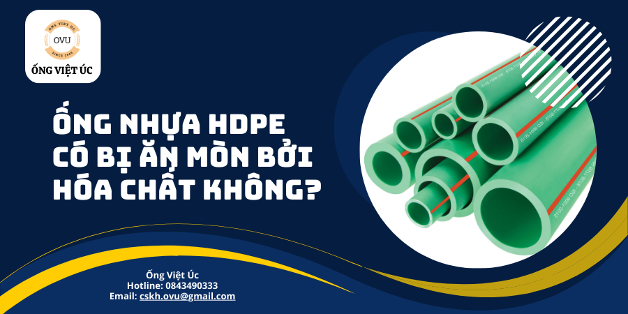 Ống nhựa HDPE có bị ăn mòn bởi hóa chất không?