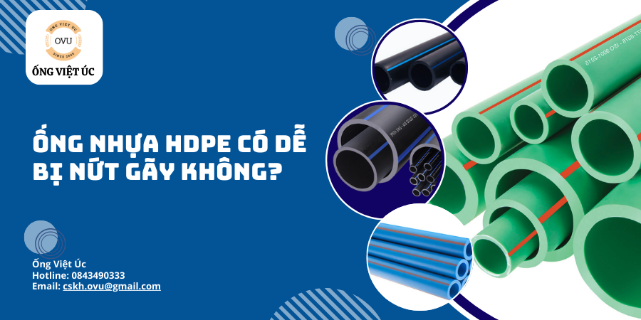 Ống nhựa HDPE có dễ bị nứt gãy không?