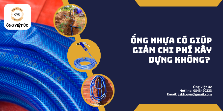 Ống nhựa có giúp giảm chi phí xây dựng không?