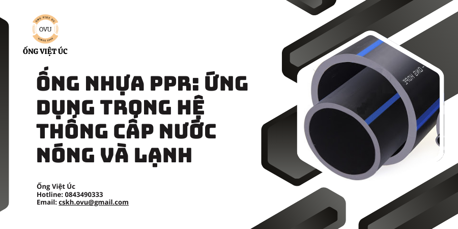 Ống nhựa PPR: Ứng dụng trong hệ thống cấp nước nóng và lạnh