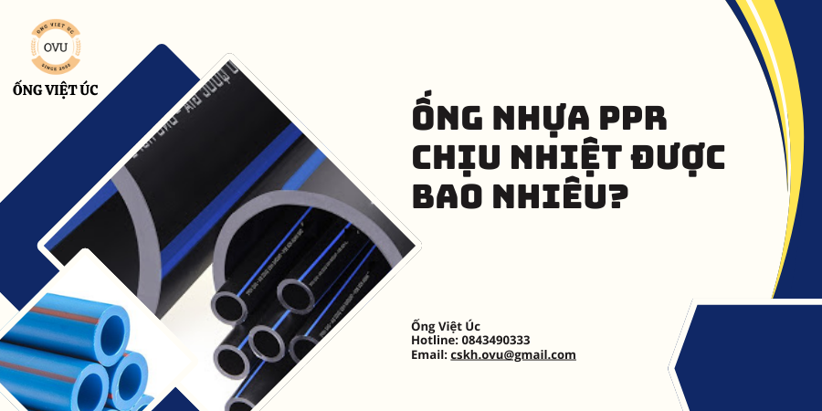 Ống Nhựa PPR Chịu Nhiệt Được Bao Nhiêu?