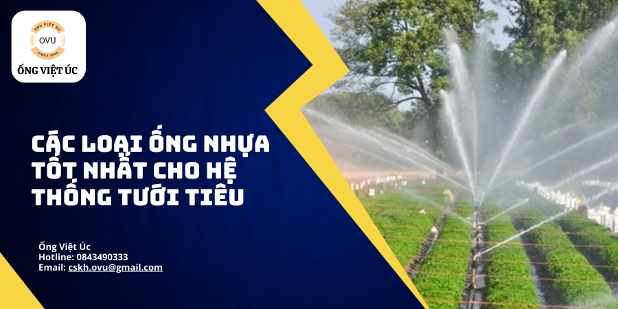 Các Loại Ống Nhựa Việt Úc Tốt Nhất Cho Hệ Thống Tưới Tiêu