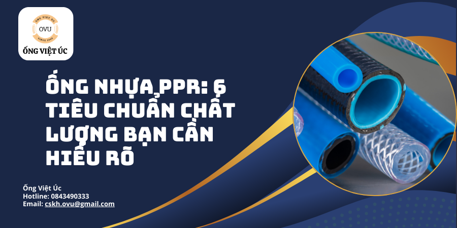 Ống Nhựa PPR: 6 Tiêu Chuẩn Chất Lượng Bạn Cần Hiểu Rõ