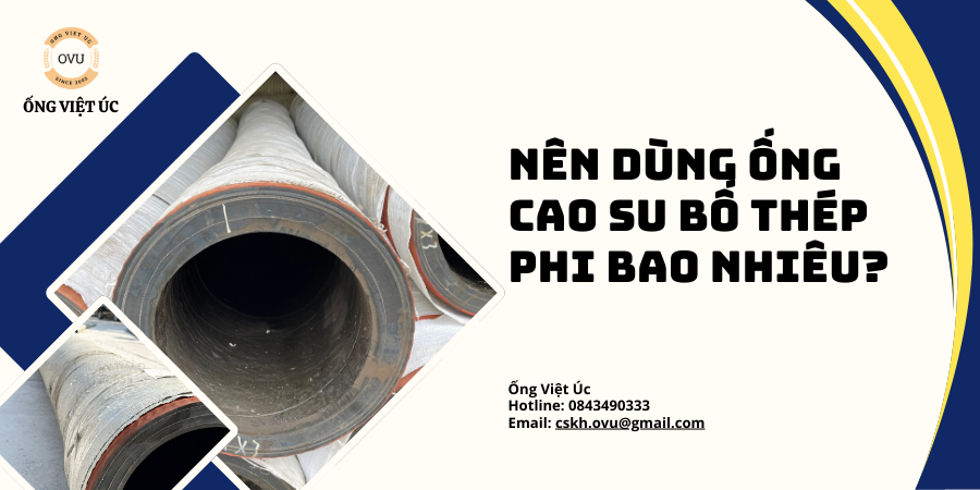 Nên dùng ống cao su bố thép phi bao nhiêu?